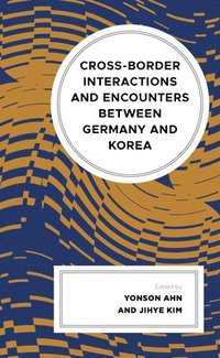 bokomslag Cross-border Interactions and Encounters between Germany and Korea