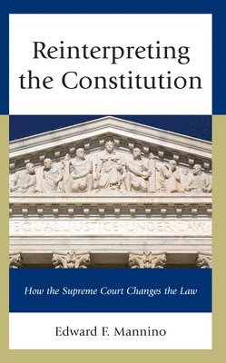 Edward F. Mannino - Reinterpreting the Constitution, Inbunden