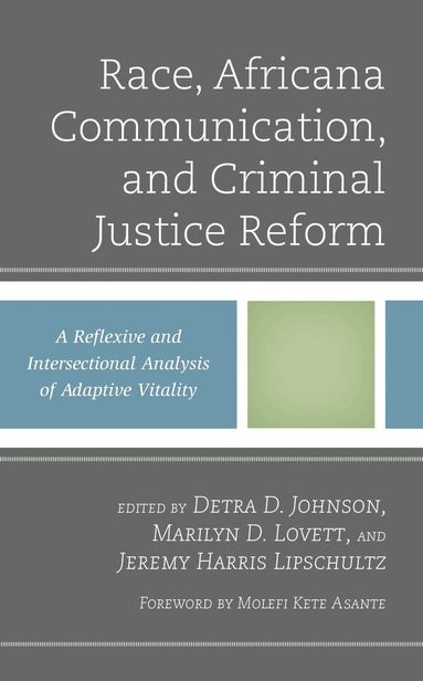Detra D. Johnson, Marilyn D. Lovett, Jeremy Harris Lipschultz - Race, Africana Communication, and Criminal Justice Reform, Inbunden
