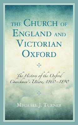 Michael J. Turner - Church of England and Victorian Oxford, Inbunden