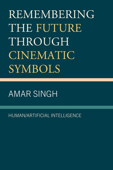 Amar Singh - Remembering the Future through Cinematic Symbols, Inbunden