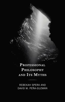 Professional Philosophy and Its Myths 1