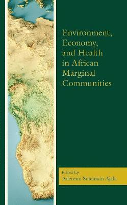 Environment, Economy, and Health in African Marginal Communities 1