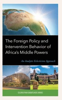 bokomslag The Foreign Policy and Intervention Behavior of Africa's Middle Powers