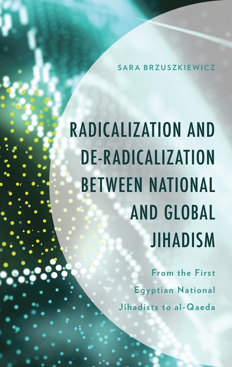 Sara Brzuszkiewicz - Radicalization and De-Radicalization between National and Global Jihadism, Inbunden