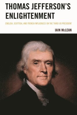 Iain McLean, Iain Mclean - Thomas Jefferson's Enlightenment, Inbunden