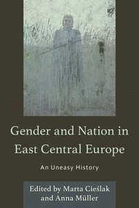 bokomslag Gender and Nation in East Central Europe