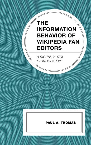 Paul A. Thomas - Information Behavior of Wikipedia Fan Editors, Inbunden
