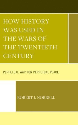 How History Was Used in the Wars of the Twentieth Century 1