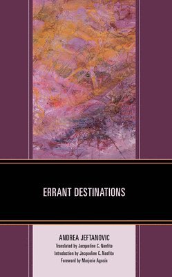 Andrea Jeftanovic - Errant Destinations, Inbunden