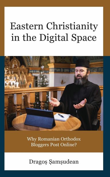 Dragos-Ioan Samsudean, Michael O. Slobodchikoff - Eastern Christianity in the Digital Space, Inbunden