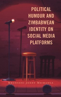 bokomslag Political Humour and Zimbabwean Identity on Social Media Platforms