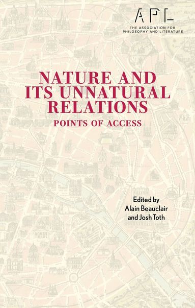 Alain Beauclair, Josh Toth - Nature and Its Unnatural Relations, Inbunden