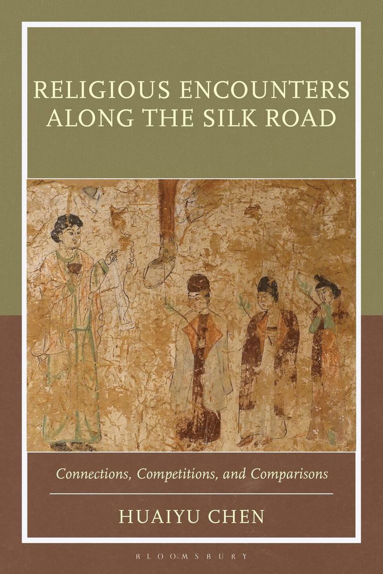 Huaiyu Chen - Religious Encounters along the Silk Road, Inbunden