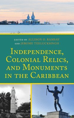 Independence, Colonial Relics, and Monuments in the Caribbean 1