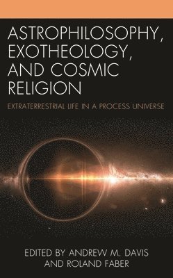 bokomslag Astrophilosophy, Exotheology, and Cosmic Religion