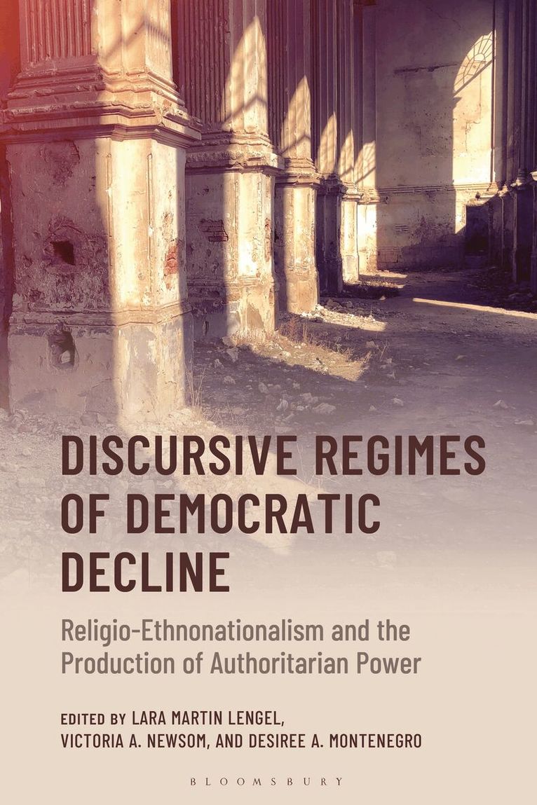 Lara Martin Lengel, Victoria A. Newsom, Desiree A. Montenegro - Discursive Regimes of Democratic Decline, Inbunden