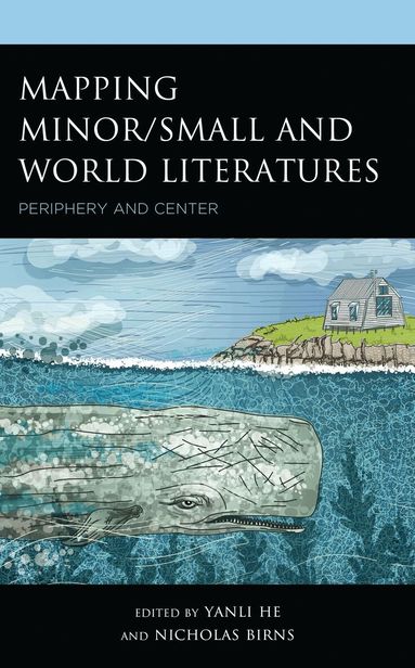 Yanli He, Nicholas Birns - Mapping Minor/Small and World Literatures, Inbunden