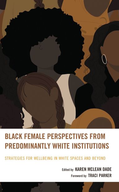 Karen McLean Dade - Black Female Perspectives from Predominantly White Institutions, Inbunden