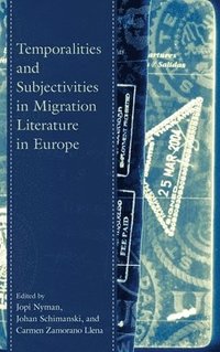 bokomslag Temporalities and Subjectivities in Migration Literature in Europe