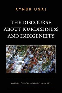 bokomslag The Discourse about Kurdishness and Indigeneity