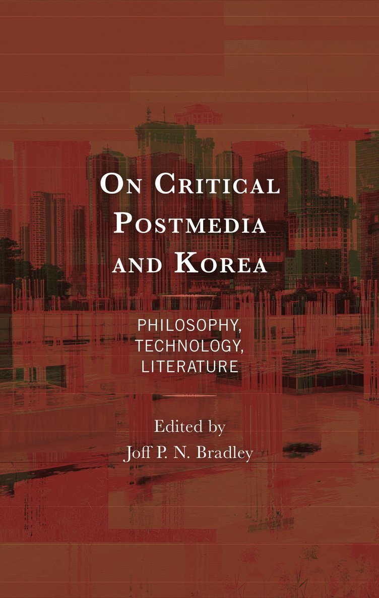 Joff P. N. Bradley - On Critical Postmedia and Korea, Inbunden