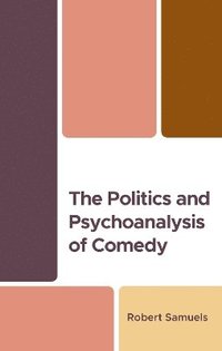 bokomslag The Politics and Psychoanalysis of Comedy