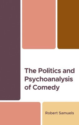 bokomslag Politics and Psychoanalysis of Comedy