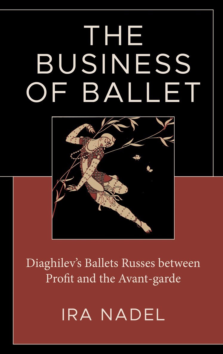 Ira Nadel - Business of Ballet, Inbunden