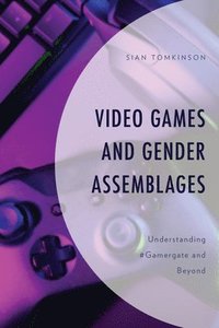 bokomslag Video Games and Gender Assemblages