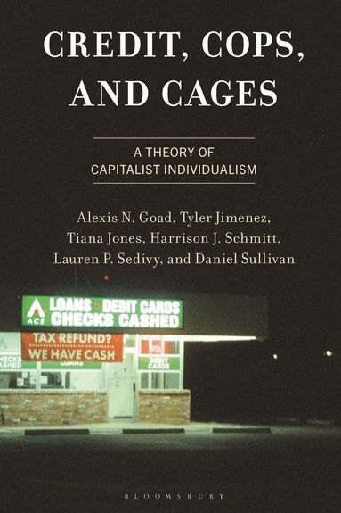 Alexis N. Goad, Tyler Jimenez, Tiana Jones, Harrison J. Schmitt, Lauren P. Sedivy, Daniel Sullivan - Credit, Cops, and Cages, Inbunden