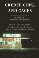 Alexis N. Goad, Tyler Jimenez, Tiana Jones, Harrison J. Schmitt, Lauren P. Sedivy, Daniel Sullivan, Alexis N Goad, Harrison J Schmitt, Lauren P Sedivy - Credit, Cops, and Cages, Inbunden