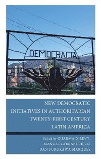 bokomslag New Democratic Initiatives in Authoritarian Twenty-First Century Latin America