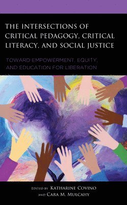 The Intersections of Critical Pedagogy, Critical Literacy, and Social Justice 1