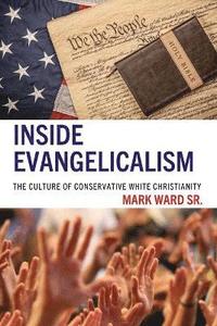 bokomslag Inside Evangelicalism