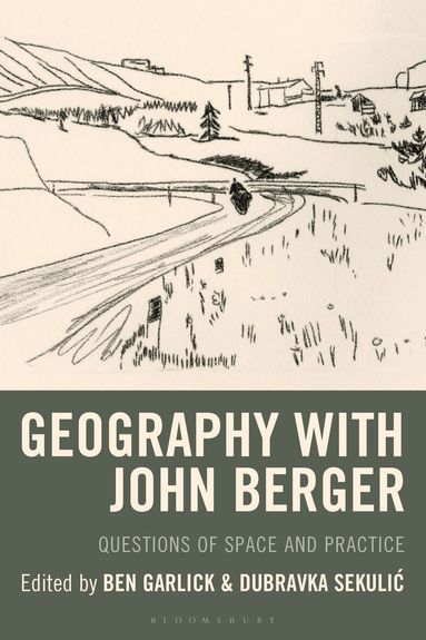 Ben Garlick, Dubravka Sekulic - Geography with John Berger, Inbunden
