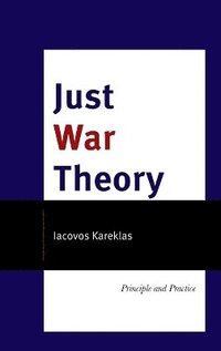 bokomslag Just War Theory: Principle and Practice