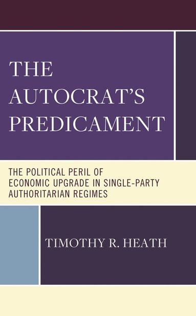 Timothy  R. Heath - Autocrat’s Predicament, Inbunden
