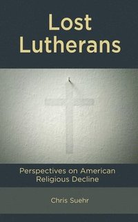 bokomslag Lost Lutherans