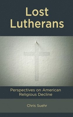 bokomslag Lost Lutherans