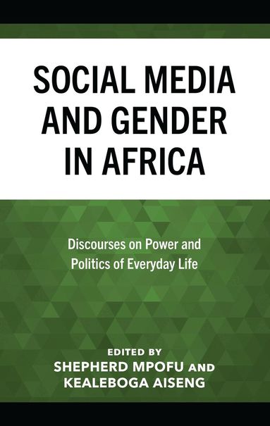 Shepherd Mpofu, Kealeboga Aiseng - Social Media and Gender in Africa, Inbunden