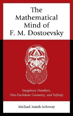 bokomslag The Mathematical Mind of F. M. Dostoevsky