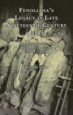 bokomslag Fenollosas Legacy in Late Nineteenth-Century Japan
