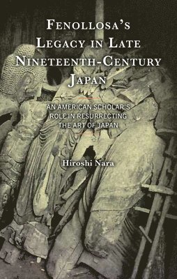 bokomslag Fenollosa's Legacy in Late Nineteenth-Century Japan