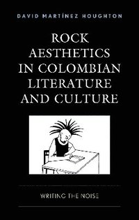 bokomslag Rock Aesthetics in Colombian Literature and Culture