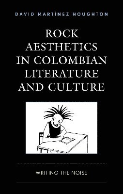 bokomslag Rock Aesthetics in Colombian Literature and Culture