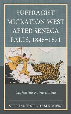 Suffragist Migration West after Seneca Falls, 18481871 1