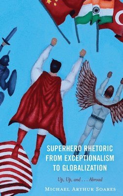 bokomslag Superhero Rhetoric from Exceptionalism to Globalization