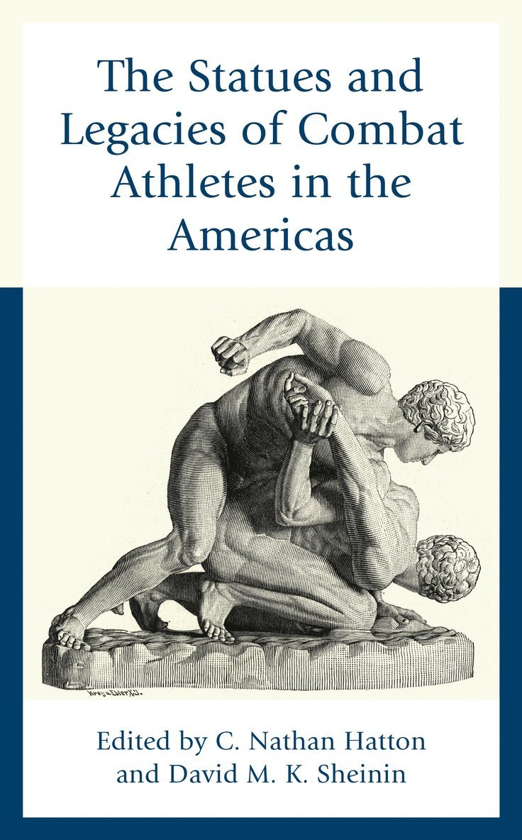 C. Nathan Hatton, David M. K. Sheinin - Statues and Legacies of Combat Athletes in the Americas, Inbunden