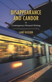 bokomslag Disappearance and Candor in Contemporary Women's Writing